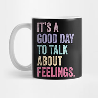 Its A Good Day To Talk About Feelings v2 Mug